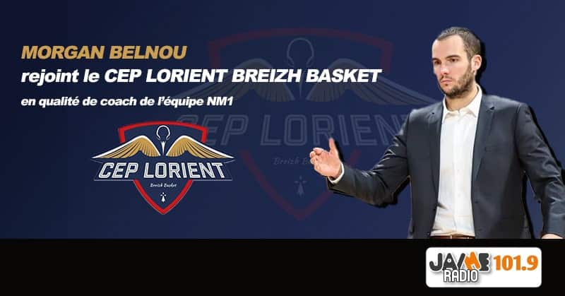 Le CEP Lorient Breizh Basket accueille MORGAN BELNOU en tant que nouveau coach !