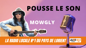 Mowgly dans pousse le son