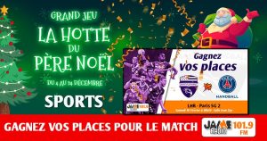 Grâce à la “Hotte du Père Noël” de JAIME Radio, gagnez vos places pour le match entre le Lanester Handball et le Paris SG 2 !