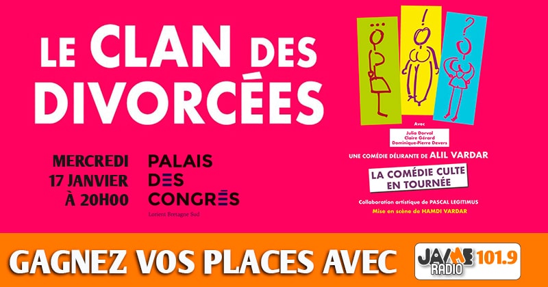 Gagnez vos places pour la pièce de théâtre ”Le clan des divorcés” au Palais des congrès de Lorient !