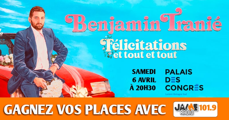 Gagnez vos places pour le spectacle de Benjamin Tranié au Palais des congrès de Lorient !