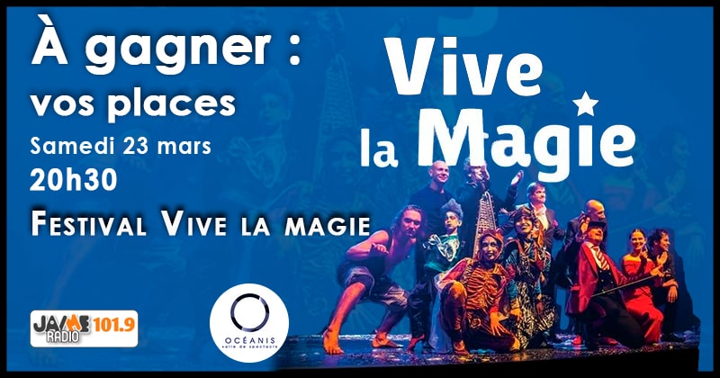 Gagnez vos places pour le festival “Vive la magie” à l’Océanis de Ploemeur !