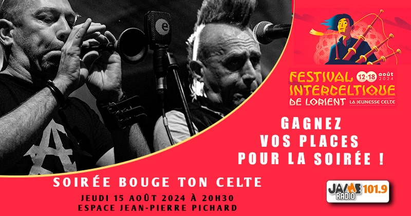 Gagnez Vos Places pour la Soirée "Bouge Ton Celte" au Festival Interceltique de Lorient avec JAIME Radio