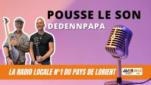 Pousse le son : DEDENNPAPA