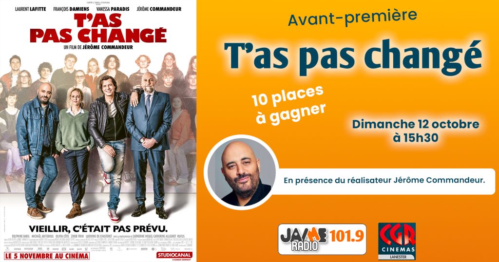 JAIME Radio vous fait gagner vos places pour l'avant-première de "T'as pas changé" le dimanche 12 octobre à 15h30 au CGR de Lanester