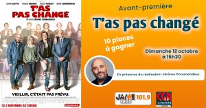 JAIME Radio vous fait gagner vos places pour l'avant-première de "T'as pas changé" le dimanche 12 octobre à 15h30 au CGR de Lanester