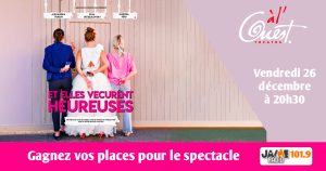 Gagnez vos places pour voir “Et elles vécurent heureuses” au Théâtre à l’Ouest d’Auray !