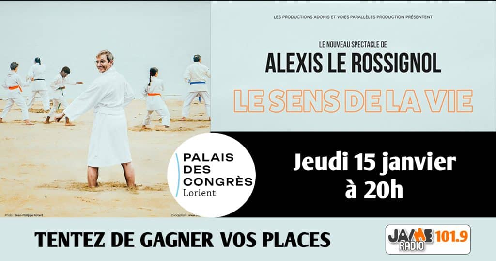Gagnez vos places pour le spectacle d’Alexis Le Rossignol “Le sens de la vie” au Palais des Congrès de Lorient !
