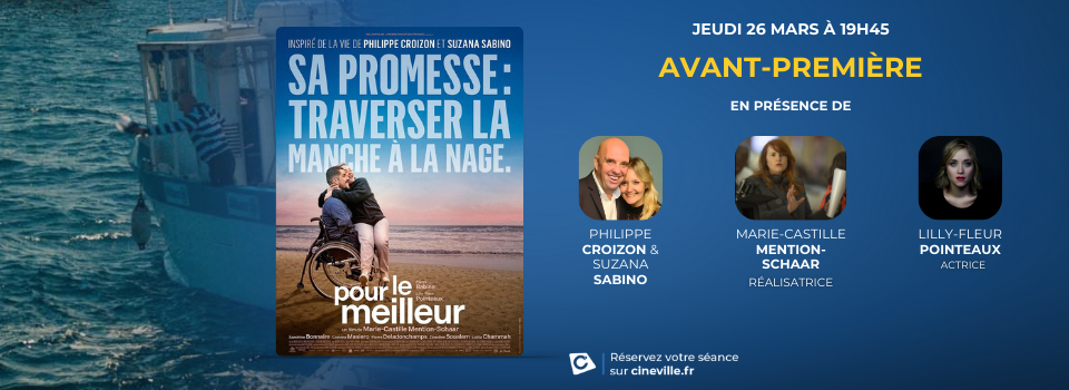 Le film Pour le meilleur est présenté en avant-première au Cinéville de Lorient le 26 mars avec Philippe Croizon, Suzana Sabino et l’équipe du film.