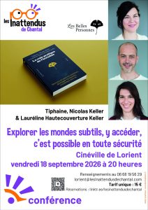Tiphaine, Nicolas Keller et Lauréline Hautecouverture Keller donnent une conférence à Lorient le 18 septembre autour de « La voie pratique de l’invisible ».