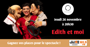 JAIME Radio vous offre vos places pour « Edith et Moi », un spectacle mêlant théâtre, musique et marionnette, jeudi 26 novembre à 20h30 à Ploemeur.
