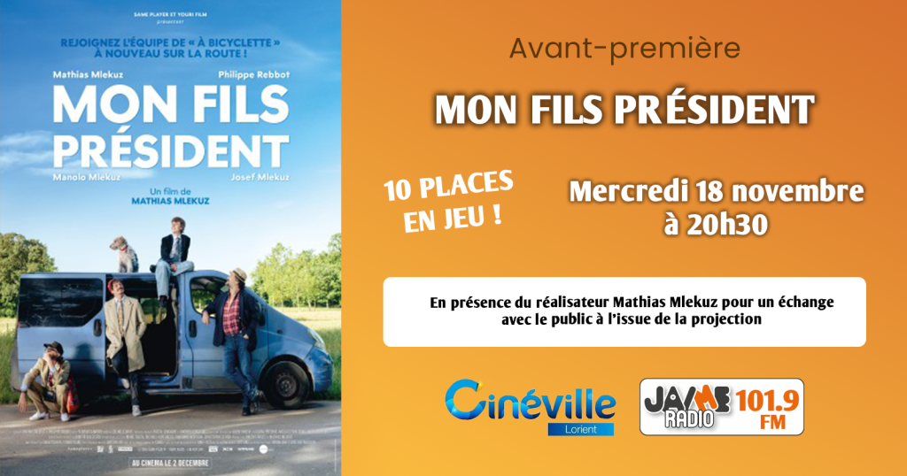 JAIME Radio vous offre vos places pour l’avant-première de « Mon Fils Président », en présence du réalisateur Mathias Mlekuz, le 18 novembre à Lorient.